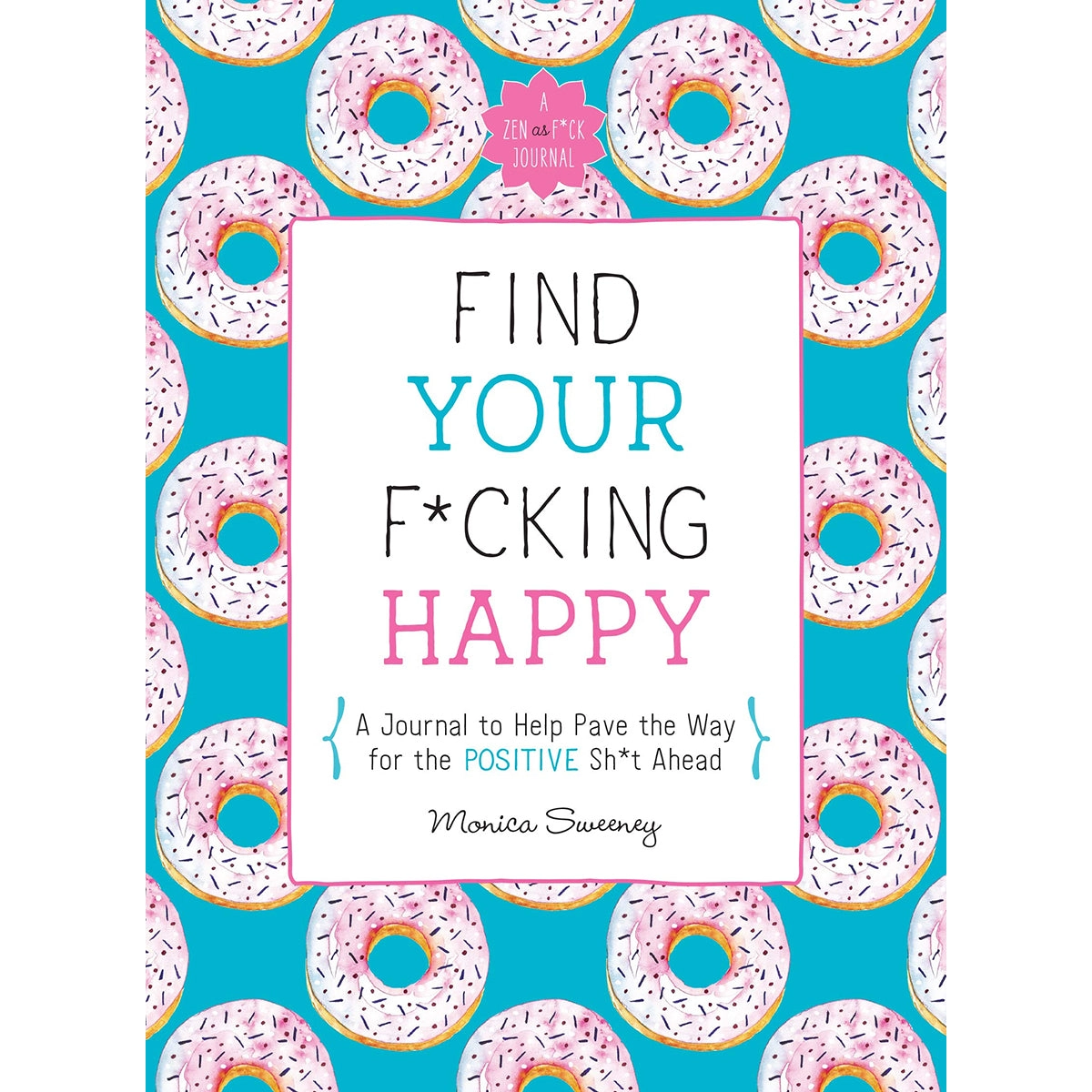 Find Your F*cking Happy: A Self-Exploration Journal